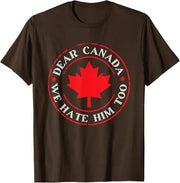 “Dear Canada, We Hate Him Too” Graphic T‑Shirt – Lightweight