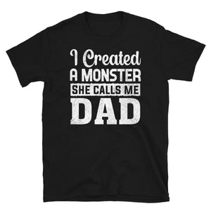 I Created a Monster She Calls Me Dad T-Shirt | T-shirt « J’ai Créé un Monstre, Elle M’appelle Papa