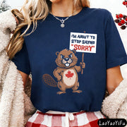 Funny Canadian Beaver T-Shirt – "I'm About To Stop Saying Sorry" | OWNLUXE