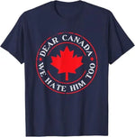 Load image into Gallery viewer, “Dear Canada, We Hate Him Too” Tee – Bold, Lightweight Statement Shirt | T-shirt « Dear Canada, We Hate Him Too » – Léger et Audacieux
