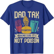 Dad Tax Father’s Day T‑Shirt – Funny Cotton Graphic Tee
