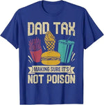 Load image into Gallery viewer, Dad Tax Making Sure It&#39;s Not Poison Father&#39;s Day Men T-Shirt Father&#39;s Day Daddy Novelty Gift Funny Humor Sarcastic Saying Tee
