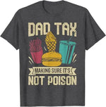 Load image into Gallery viewer, Dad Tax Making Sure It&#39;s Not Poison Father&#39;s Day Men T-Shirt Father&#39;s Day Daddy Novelty Gift Funny Humor Sarcastic Saying Tee
