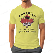 Canadian Like An American Only Better Print T-shirts, Summer Casual Crew Neck T-Shirt, Regular Fit, Canada T-shirt, Men Clothing