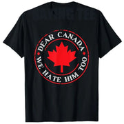 “Dear Canada, We Hate Him Too” Graphic T‑Shirt – Lightweight