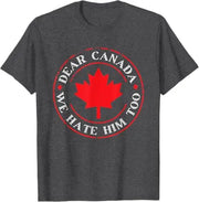 “Dear Canada, We Hate Him Too” Graphic T‑Shirt – Lightweight