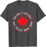 Load image into Gallery viewer, “Dear Canada, We Hate Him Too” Tee – Bold, Lightweight Statement Shirt | T-shirt « Dear Canada, We Hate Him Too » – Léger et Audacieux
