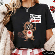 Funny Canadian Beaver T-Shirt – "I'm About To Stop Saying Sorry" | OWNLUXE