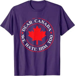 Load image into Gallery viewer, “Dear Canada, We Hate Him Too” Tee – Bold, Lightweight Statement Shirt | T-shirt « Dear Canada, We Hate Him Too » – Léger et Audacieux
