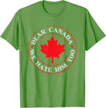 Load image into Gallery viewer, “Dear Canada, We Hate Him Too” Tee – Bold, Lightweight Statement Shirt | T-shirt « Dear Canada, We Hate Him Too » – Léger et Audacieux
