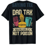 Load image into Gallery viewer, Dad Tax Making Sure It&#39;s Not Poison Father&#39;s Day Men T-Shirt Father&#39;s Day Daddy Novelty Gift Funny Humor Sarcastic Saying Tee
